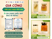 Gia công yến sào theo yêu cầu – Đa dạng mẫu mã, bao bì riêng