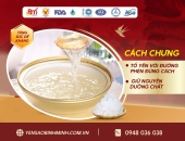 Cách chưng tổ yến với đường phèn đúng cách, giữ nguyên dưỡng chất