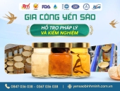 Gia công thực phẩm yến sào – Hỗ trợ pháp lý và kiểm định chất lượng